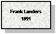 Text Box: Frank Landers 1891
