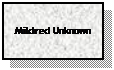 Text Box: Mildred Unknown
