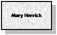 Text Box: Mary Herrick

