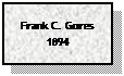 Text Box: Frank C. Gores 1894

